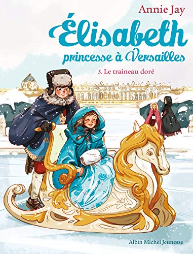 Elisabeth, princesse à Versailles Traîneau doré (Le) 5